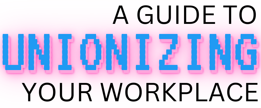 A guide to unionizing your workplace